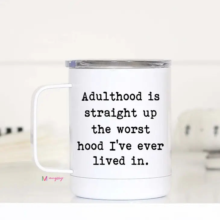 Adulthood Is the Worst Hood Travel Cup with Handle