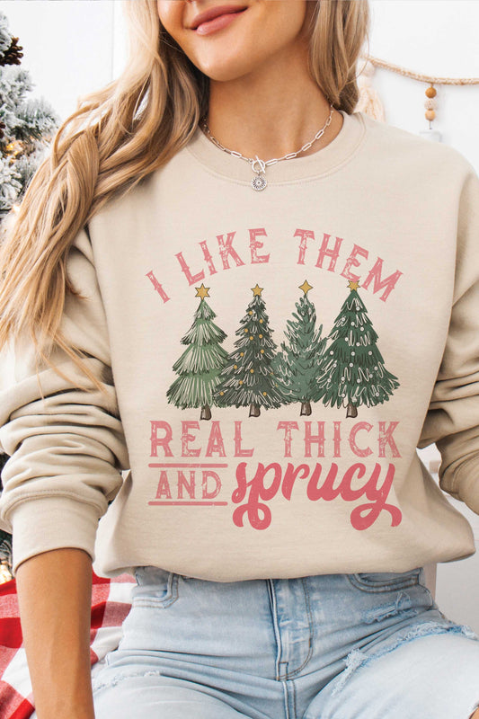 Real Thick And Sprucy Christmas Graphic Sweatshirt